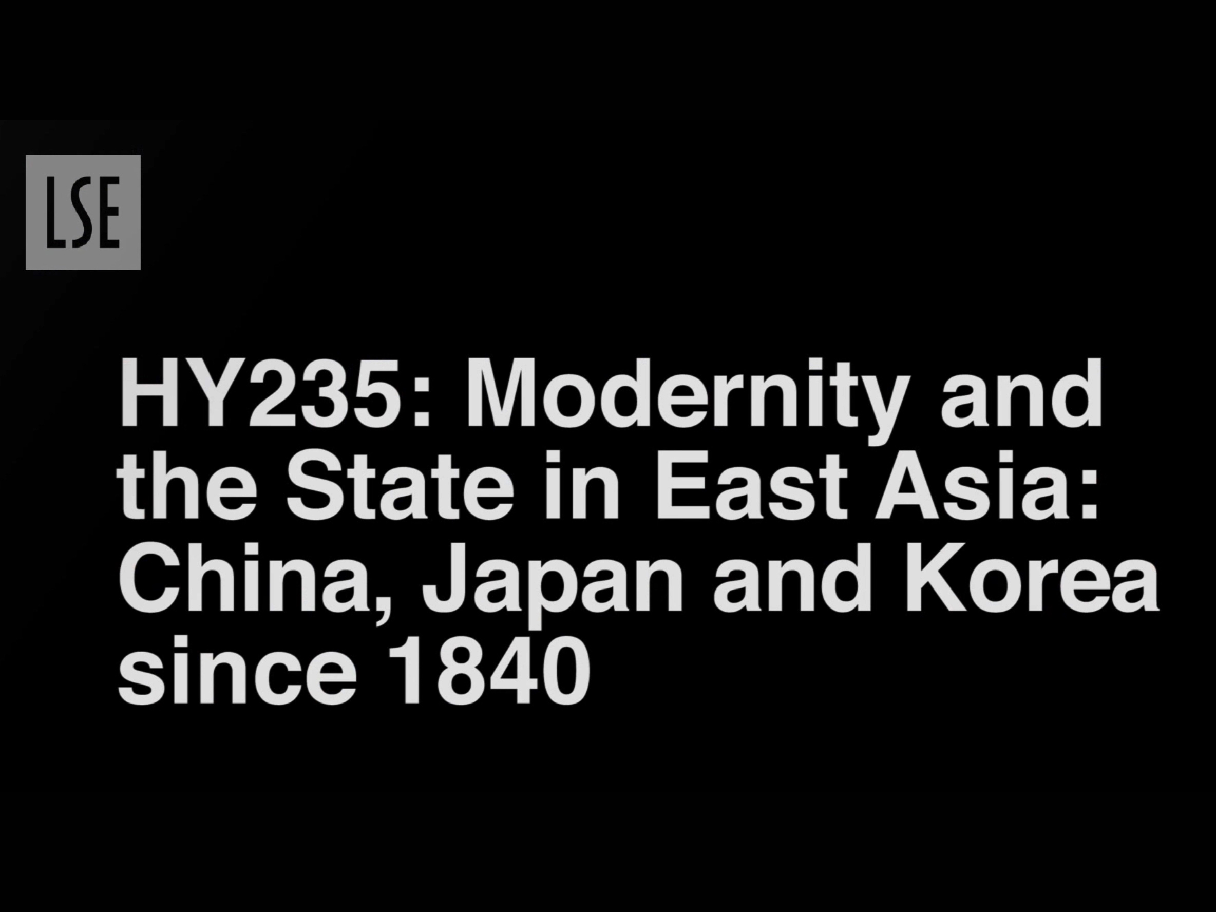 HY235: Modernity and the State in East Asia: China, Japan and Korea since 1840