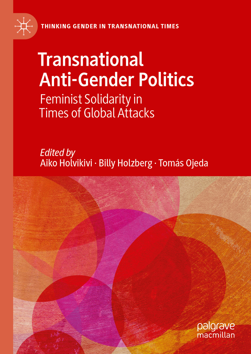 Transnational Anti-Gender Politics : Feminist Solidarity in Times of Global  Attacks