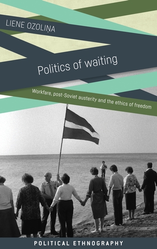 Book cover of Liene Ozolina's "Politics of Waiting"
