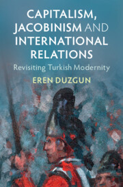 Book cover of Eren Duzgun's Capitalism, Jacobinism and International Relations: Revisiting Turkish Modernity