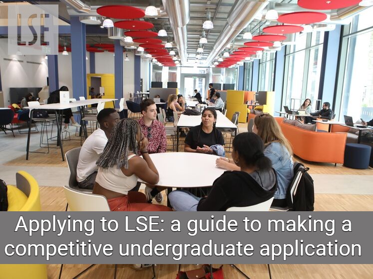 Applying to LSE: a guide to making a competitive undergraduate application